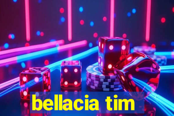 bellacia tim